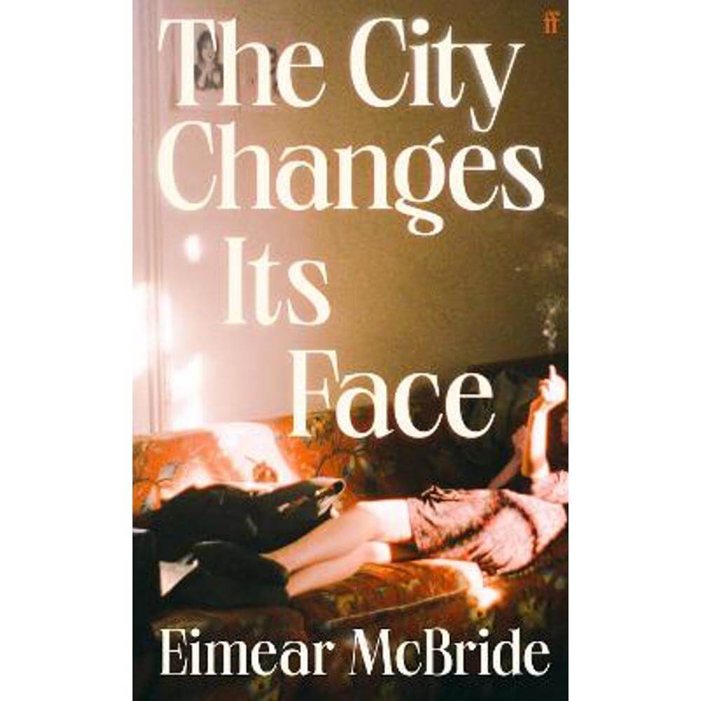 The City Changes Its Face (Hardback) - Eimear McBride